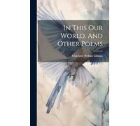 In This Our World, And Other Poems