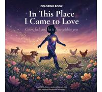 In This Place I Came to Love: A Mindfulness Coloring Book Inspired by the Soul Version