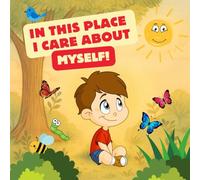 In This Place I Care About Myself: A Gentle Book About Self-Love, Emotions, and Mindfulness for Kids | Teaches Confidence, Boundaries, and Empathy | Ages 3-7
