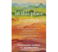 In This Place Together: A Palestinian's Journey to Collective Liberation