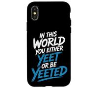 In This World You Either Yeet Or Be Yeeted - Case for iPhone X/XS