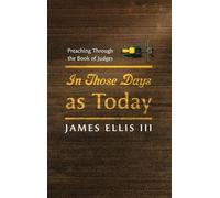 In Those Days as Today: Preaching Through the Book of Judges