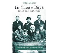 In Those Days: Inuit and Explorers: 5 (In Those Days: Collected Writings on Arctic History, 5)