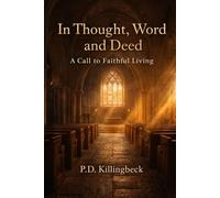 In Thought, Word and Deed: A Call to Faithful Living