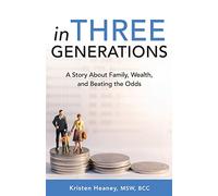 In Three Generations: A Story About Family, Wealth, and Beating the Odds