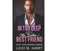 In Too Deep with My Brother's Best Friend: An Off Limits Pregnancy Romance