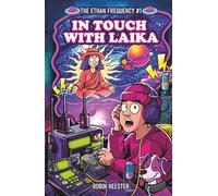 In Touch with Laika: A Cosmic Sci-Fi Novella About the Signal That Spoke Back (The Ethan Frequency)