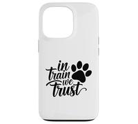 In Train We Trust Dog Trainer Paw Case for iPhone 13 Pro