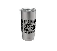 in Training NO Touch NO Talk NO Eye Contact Dog Training Stainless Steel Insulated Tumbler