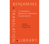 In Translation - Reflections, Refractions, Transformations: 71 (Benjamins Translation Library)