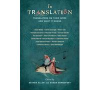 In Translation: Translators on Their Work and What It Means