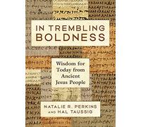 In Trembling Boldness: Wisdom for Today from Ancient Jesus People