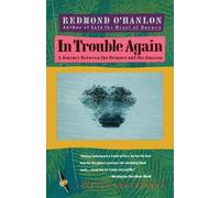 In Trouble Again: A Journey Between Orinoco and the Amazon by Redmond O'Hanlon (