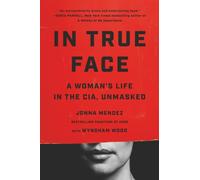 In True Face : A Woman's Life in the CIA, Unmasked