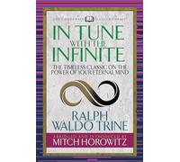 In Tune With the Infinite (Condensed Classics): The Timeless Classic on the Power of Your Eternal Mind