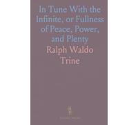 In Tune With the Infinite, or Fullness of Peace, Power, and Plenty