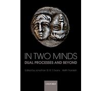 In Two Minds: Dual Processes and Beyond – Oxford University Press