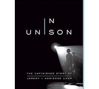 In Unison: The Unfinished Story of Jeremy and Adrienne Camp