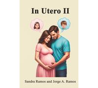 IN UTERO II: Intrauterine Psychodynamics: Idealized Sex Projection, Existentialism, Psychosomatics, and Spirituality (Intrauterine Life)