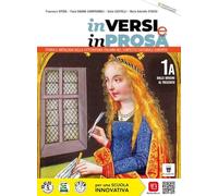 In versi e in prosa. Storia e antologia della letteratura italiana nel contesto culturale europeo. Per le Scuole superiori. Con e-book. Con espansione online. Dalle Origini al Trecento (Vol. 1A)