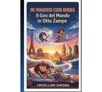 In Viaggio con Birba. Il giro del Mondo in Otto Zampe. (Il Sigillo di PAffy)