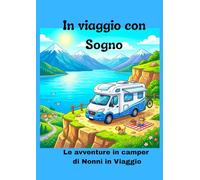 IN VIAGGIO CON SOGNO: un'avventura da colorare tra montagne, laghi e strade infinite con i Nonni in Viaggio in camper