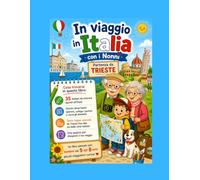 In viaggio in Italia con i Nonni: Partenza da Trieste - 35 disegni colorare e giochi divertenti per piccoli viaggiatori (5-8 anni)