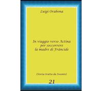 In viaggio verso Actina per soccorrere la madre di Francide (Storie Indimenticabili)