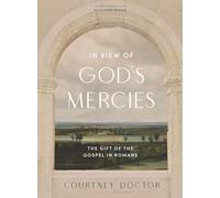In View of God's Mercies Bible Study Book: The Gift of the Gospel in Romans