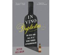 In Vino Duplicitas: The Rise and Fall of a Wine Forger Extraordinaire