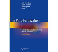 In Vitro Fertilization – A Textbook of Current and Emerging Methods and Devices