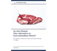 In-vitro-Fleisch: Eine Alternative zu konventionellem Fleisch?: Eine empirische Analyse der Chancen und Herausforderunge. 2. Auflage