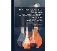 In Vitro Toxicity of Aluminum Nanoparticles in Rat Alveolar Macrophages