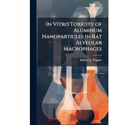 In Vitro Toxicity of Aluminum Nanoparticles in Rat Alveolar Macrophages