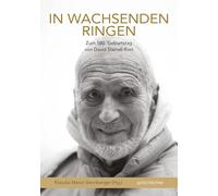 In wachsenden Ringen: Zum 100. Geburtstag von David Steindl-Rast