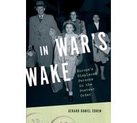 In War's Wake : Europe's Displaced Persons in the Postwar Order