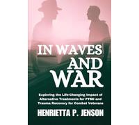 In Waves and War: Exploring the Life-Changing Impact of Alternative Treatments for PTSD and Trauma Recovery for Combat Veterans (The Global Focus Series)