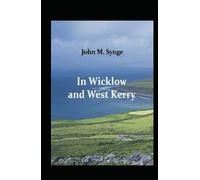 In Wicklow and West Kerry illustrated by john m. synge