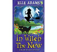 In Witch the New: 12 (A Blair Wilkes Mystery)