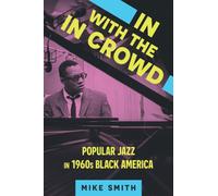 In with the In Crowd : Popular Jazz in 1960s Black America