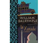 In Xanadu: A Quest (Flamingo) by Dalrymple, William (September 20, 1999) Paperback
