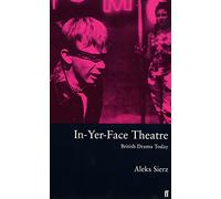 In-yer-face Theatre: British Drama Today