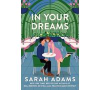 In Your Dreams : A Novel by Sarah Adams (2025, Trade Paperback)