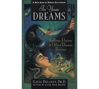 In Your Dreams: Falling, Flying and Other Dream Themes - A New Kind of Dream Dictionary