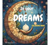In your dreams: Mystical Worlds, Futuristic Skylines, and Calming Patterns for Stress Relief and Creativity