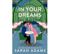 In Your Dreams: The perfect new friends-to-lovers, small town romance from the author of PRACTICE MAKES PERFECT!
