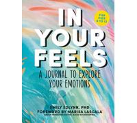 In Your Feels : A Journal to Explore Your Emotions