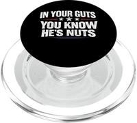 In Your Guts You Know He’s Nuts Funny Sarcastic Statement PopSockets PopGrip for MagSafe