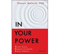 In Your Power: React Less, Regain Control, Raise Others
