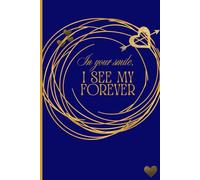 In Your Smile, I See My Forever: Diary, Quote, Journal, Positive Affirmation Notebook